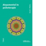 Atasamentul in psihoterapie - David J. Wallin, MIHAELA DUMITRESCU