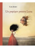 Cumpara ieftin Un Pestisor Pentru Luna, Lisa Aisato - Editura Art