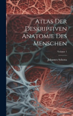 Atlas Der Deskriptiven Anatomie Des Menschen; Volume 1 foto