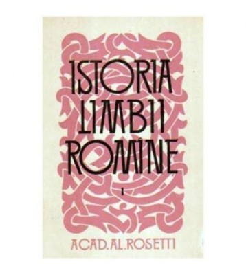 Alexandru Rosetti - Istoria Limbii Romine vol.I - 105824 foto
