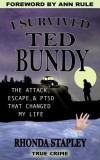 I Survived Ted Bundy: The Attack, Escape &amp; Ptsd That Changed My Life