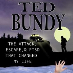 I Survived Ted Bundy: The Attack, Escape & Ptsd That Changed My Life