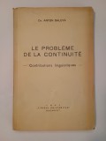 Dr. Anton Balotă (dedicație) - Le probleme de la continuite: contributions linguistiques (1941)