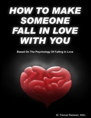 How to Make Someone Fall in Love with You: (Based on the Psychology of Falling in Love) foto