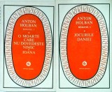 Anton Holban - Jocurile Daniei. O moarte care nu dovedeste nimic. Ioana , 2