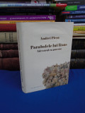 ANDREI PLESU - PARABOLELE LUI IISUS ( ADEVARUL CA POVESTE ) , 2012 (CARTONATA) *