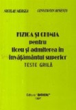 Fizica si chimia pentru liceu si admiterea in invatamantul superior - Teste grila