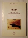 Doina Filipescu - Nunta: ghid pentru organizarea perfectă (cu o introducere &icirc;n spiritualitatea creștină de Pr. Dan Sandu)