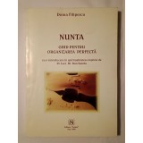 Doina Filipescu - Nunta: ghid pentru organizarea perfectă (cu o introducere &icirc;n spiritualitatea creștină de Pr. Dan Sandu)