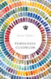 Psihologia culorilor | Karen Haller, 2019, Baroque Books&amp;Arts