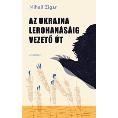 Az Ukrajna lerohan&amp;aacute;s&amp;aacute;ig vezető &amp;uacute;t - Mihail Zigar foto
