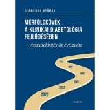 M&eacute;rf&ouml;ldk&ouml;vek a klinikai diabetol&oacute;gia fejlőd&eacute;s&eacute;ben &ndash; visszatekint&eacute;s &ouml;t &eacute;vtizedre - Jermendy Gy&ouml;rgy