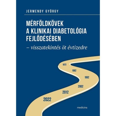 M&amp;eacute;rf&amp;ouml;ldk&amp;ouml;vek a klinikai diabetol&amp;oacute;gia fejlőd&amp;eacute;s&amp;eacute;ben &amp;ndash; visszatekint&amp;eacute;s &amp;ouml;t &amp;eacute;vtizedre - Jermendy Gy&amp;ouml;rgy foto