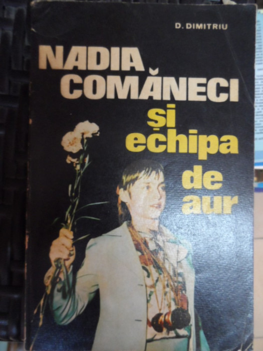 Nadia Comaneci Si Echipa De Aur - D. Dimitriu ,548366