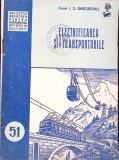 Electrificarea si Transporturile - I.S. Gheorghiu, 1952, Tehnica, Electrotehnica, Carte Tehnica