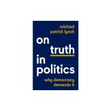 On Truth in Politics: Why Democracy Demands It
