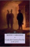 Craii de Curtea-Veche si alte proze | Mateiu I. Caragiale, Corint