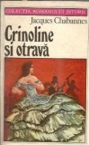 Carte Crinoline si otrava de Jacques Chabannes, Editura Univers, 1979, Roman Istoric