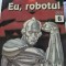 Eu, robotul de Isaac Asimov