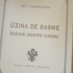 Uzina de basme. Scrieri despre cinema - Ion I. Cantacuzino