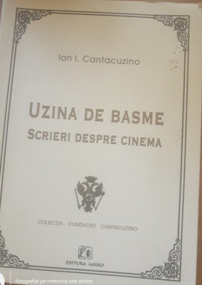 Uzina de basme. Scrieri despre cinema - Ion I. Cantacuzino foto