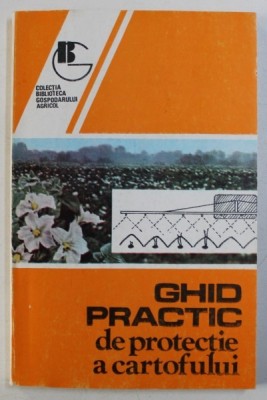 GHID PRACTIC DE PROTECTIE A CARTOFULUI , coordonator PLAMADEALA BORIS , 1996 * MICI DEFECTE foto