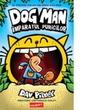Dog Man 5. Imparatul puricilor - Dav Pilkey, Iulia Tudorie