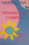 VINDECA-TI CORPUL-LOUISE L. HAY-343918