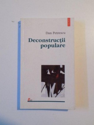 DECONSTRUCTII POPULARE de DAN PETRESCU , 2002 foto