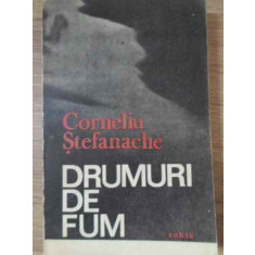 DRUMURI DE FUM-CORNELIU STEFANACHE