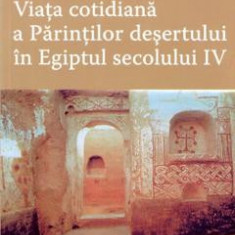 Viata cotidiana a Parintilor Desertului in Egiptul secolului IV - Lucien Regnault