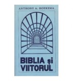 Anthony A. Hoekema - Biblia si viitorul - 126421