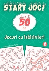 Start Joc! 50 De Jocuri Cu Labirinturi. Vol. 2, - Editura Paralela 45