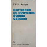 DICTIONAR DE PROVERBE ROMAN-GERMAN-MIHAI ANUTEI-342049