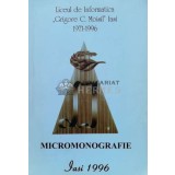 Liceul de informatica Grigore C. Moisil Iasi 1971-1996. micromonografie - 1996 - Aurel Cucu ($M6)