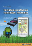 Navig&aacute;ci&oacute;s szoftverek fejleszt&eacute;se Androidra - Feh&eacute;r Kriszti&aacute;n