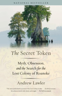 The Secret Token: Myth, Obsession, and the Search for the Lost Colony of Roanoke foto