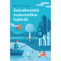 Szórakoztató matematikai fejtörők - Martin Gardner