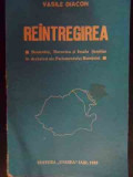 Reintregirea : Basarabia, Bucovina Si Insula Serpilor - Vasile Diacon ,548141