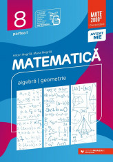 Matematica. Algebra, geometrie. Clasa a VIII-a. Consolidare. Partea I. 2023-2024. Editia a XII-a - Anton Negrila, Maria Negrila foto