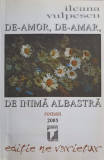 DE-AMOR, DE-AMAR, DE INIMA ALBASTRA-ILEANA VULPESCU