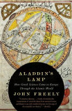 Aladdin&#039;s Lamp: How Greek Science Came to Europe Through the Islamic World