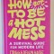 HOW TO BE A HOST MESS , A SURVIVAL GUIDE FOR MODERN LIFE by CRAIG and DEVON HASE , 2020