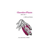 Cherokee Plants: Their Uses--A 400 Year History