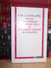 F.W.J. SCHELLING - BRUNO SAU DESPRE PRINCIPIUL DIVIN SI NATURAL AL LUCRURILOR foto