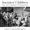 Socrates&#039; Children: Ancient: The 100 Greatest Philosophers