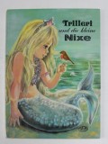TRILLERI UND DIE KLEINE NIXE , ANII '70