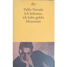 ICH BEKENNE, ICH HABE GELEBT. MEMOIREN-PABLO NERUDA