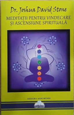 Meditatii pentru vindecare si ascensiune spirituala - Dr. Joshua David Stone foto
