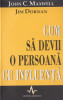 Maxwell, J. s. a. - CUM SA DEVII O PERSOANA CU INFLUENTA, ed. Amaltea, Bucuresti, 2002, Alta editura, John C. Maxwell